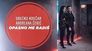 SRECKO KRECAR & ANDREANA CEKIC -  OPASNO ME RADIS (OFFICIAL VIDEO)