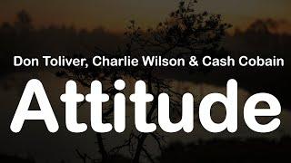 Don Toliver, Charlie Wilson & Cash Cobain - Attitude (Clean Lyrics)