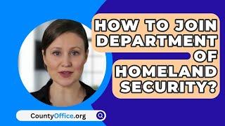 How To Join Department Of Homeland Security? - CountyOffice.org