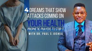 4 DREAMS THAT SHOW ATTACKS COMING ON YOUR HEALTH |EP 555| Live with Paul S.Joshua