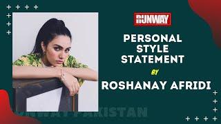 Roshanay Afridi | Personal Style Statement | Runway Pakistan