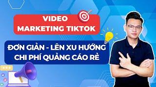 Cách làm Video Marketing TikTok cực kỳ hiệu quả lên xu hướng giảm chi phí quảng cáo | Quyết MOGY