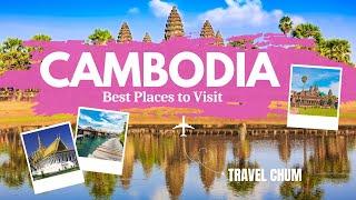 15 BEST PLACES TO VISIT IN CAMBODIA