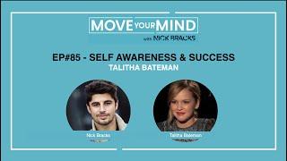 Ep#85 - Talitha Bateman, Self Awareness & Success: Move Your Mind w/ Nick Bracks