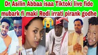 Dr Asilin Abbaa isaa live Tiktoki fide maki bochise mubarki fi Redin hin maratan Nasir Anole ho