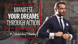 Manifest Your Dreams Through Action | Motivation Monday by The Trillion Dollar Man | Ep 26