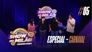 RODRIGO MARQUES - SHOW DO MILÃO #20 - Segunda Temporada - Carnaval