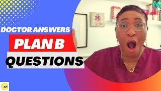 Questions You Asked About Plan B