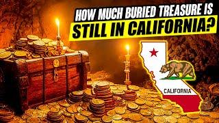 How Much Buried Treasure is Still in California