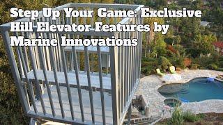 Step Up Your Game: Exclusive Hill Elevator Features by Marine Innovations