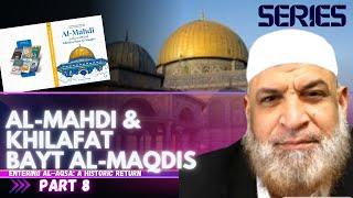   Al-Mahdi & Khilafat Bayt Al-Maqdis Part 8 | Entering Al-Aqsa: A Historic Return