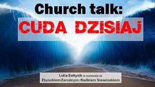 Church talk: BÓG CUDÓW DZISIAJ | Lidia Sołtysik, Zbyszek Zarożny i Radek Siewniak