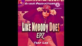 EPZ - Like Nobody Does