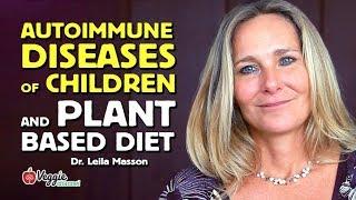 Autoimmune diseases of children and plant based diet - Leila Masson