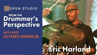 Ulysses Owens Jr. + ERIC HARLAND | From The Drummer's Perspective, Ep. 3