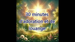 30 minutes d'adoration et de louange