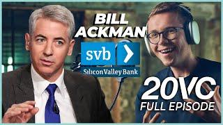 Bill Ackman: SVB Collapse; Biden vs Trump; How I Lost $400M on Netflix; Bill's 10-Year Long | E991