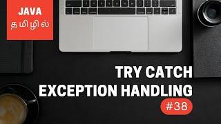 Java Programming - 38 | Exception Handling with Try Catch | Tamil