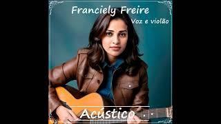 EP Oficial: Franciely Freire - Voz e violão (Acústico) Replay (Cover)