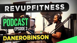 RevUpFitness Podcast EP3 - DaneRobinson