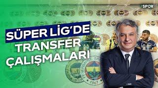 Süper Lig'de Transfer Çalışmaları | Gün Başlıyor