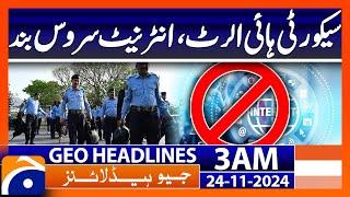 Security high alert, internet service down | Geo News 3 AM Headlines (24 Nov 2024)