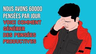 Nous avons 60 000 pensées par jour : Voici comment générer des pensées qui comptent