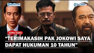 TAHAN TANGIS USAI Divonis 10 Tahun Penjara, SYL Ucap Terimakasih ke Jokowi dan Surya Paloh