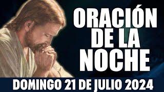 ORACIÓN DE LA NOCHE DE HOY DOMINGO 21 DE JULIO DE 2024 | Sendero espiritual