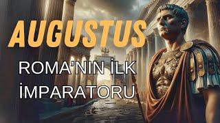 Roma İmparatorluğu'nun Kuruluşu ve Roma'nın İlk İmparatoru Augustus