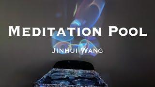 Interactive Device Design: Meditation Pool — Jinhui Wang