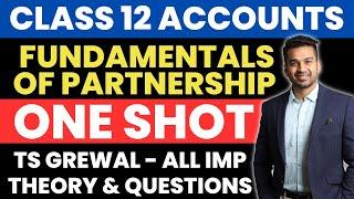 ONE SHOT : Partnership Fundamentals | Revision From TS Grewal | Class 12 Accounts | CA Parag Gupta