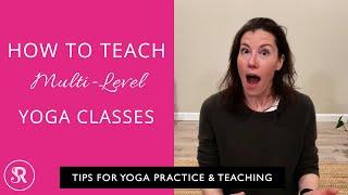 How To Teach Multilevel Yoga Classes: Yoga Teaching Tips with Rachel