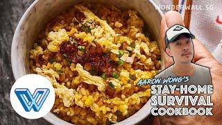 Aaron Wong's Stay-Home Survival Cookbook: Zi Char-Level Fried Rice