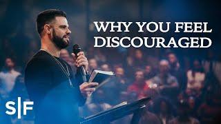 Why You Feel Discouraged | Steven Furtick