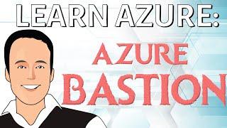 Learn how to setup Azure Bastion for connecting securely to Azure Virtual Machines