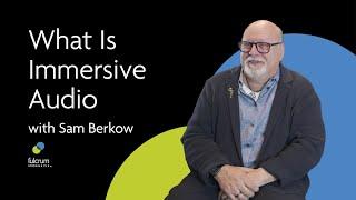 What Is Immersive Audio with Sam Berkow