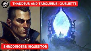 40K STORIES: THADDEUS AND TARQUINUS: OUBLIETTE / SHRODINGERS INQUISITIOR