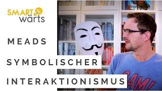 Meads symbolischer Interaktionismus | Ist das Leben nur Show?