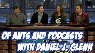 Daniel J. Glenn - of Ants and Podcasts