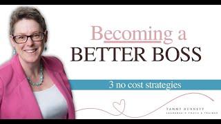 3 NO COST Strategies to Become a Better Boss