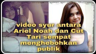 video syur antara Ariel Noah dan Cut Tari sempat menghebohkan publik