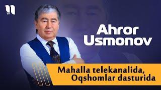 Ahror Usmonov - Mahalla telekanalida, Oqshomlar dasturida