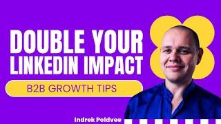 Mastering LinkedIn for B2B Growth: Tips and Strategies that Work with Indrek Poldvee