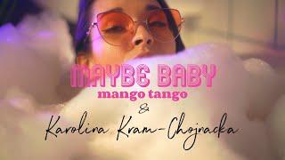 Mango Tango feat. Karolina Kram-Chojnacka – Maybe Baby (Official Video)