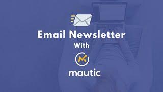 How to Send Email Newsletter Using Mautic - Email Marketing