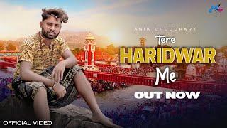 Tere Haridwar Me (official Video) Anik Choudhary || Latest Dj Song || 2024