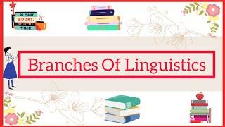 Branches of Linguistics.