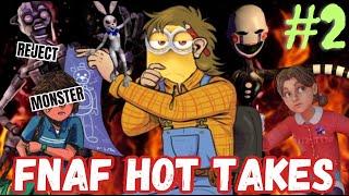 Your Fnaf Hot Takes 2: Extra Salty Boogaloo