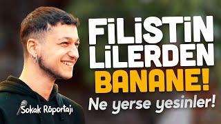 Filistinliler Ne Yerse Yesin BANANE, HAKEDİYORLAR ! - Önce Güldük Sonra Ağladık - Sokak Röportajı